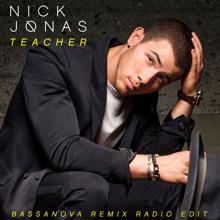 Nick Jonas: Teacher (Bassanova Remix Radio Edit)