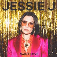 Jessie J: I Want Love