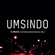 DJ Michel feat. Afrocafendadjx & Emo_T: Umsindo