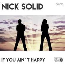 Nick Solid: If You Ain't Happy (Paul Vain Cheaters Busted Mix)