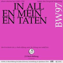 Chor der J.S. Bach-Stiftung, Orchester der J.S. Bach-Stiftung & Rudolf Lutz: Bachkantate, BWV 97 - In allen meinen Taten
