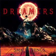 Dreamers: Small Things