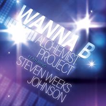 Alchemist Project feat. Steven Weeks-Johnson: Wanna B Reworked 2012