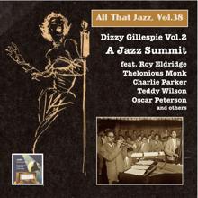 Dizzy Gillespie: All that Jazz, Vol. 38: Dizzy Gillespie, Vol. 2: A Jazz Summit (feat. Roy Eldridge, Oscar Peterson, Thelonious Monk, Charlie Parker & Red Norvo) (Remastered 2015)