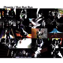 Phoenix: Run Run Run