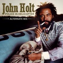 John Holt: Police In Helicopter (Alternate Mix)