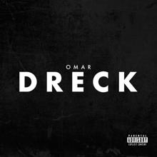 OMAR: Dreck