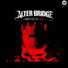 Alter Bridge: Addicted to Pain
