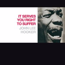John Lee Hooker: It Serves You Right To Suffer