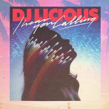 DJ Licious: I Hear You Calling (KC Lights Remix)