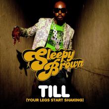 Sleepy Brown: Till (Your Legs Start Shaking) (Radio Edit)