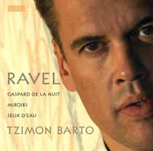 Tzimon Barto: Ravel, M.: Gaspard De La Nuit / Miroirs / Jeux D'Eau