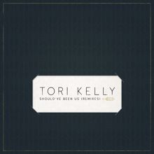 Tori Kelly: Should’ve Been Us (Remixes)
