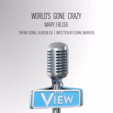 Mary J. Blige: World’s Gone Crazy (The View Theme Song: Season 20)