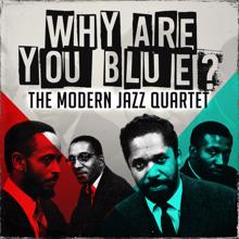 The Modern Jazz Quartet: Why Are You Blue?