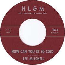 Lee Mitchell: How Can You Be So Cold