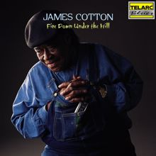 James Cotton: Fire Down Under The Hill