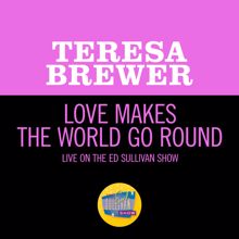 Teresa Brewer: Love Makes The World Go Round (Live On The Ed Sullivan Show, April 15, 1962) (Love Makes The World Go RoundLive On The Ed Sullivan Show, April 15, 1962)