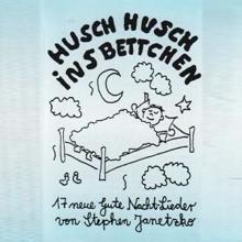 Stephen Janetzko: Husch, husch, ins Bettchen - 17 neue Gute Nacht-Lieder