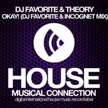 DJ Favorite & Theory: Okay! (DJ Favorite & Incognet Remix)