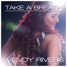 Wendy Rivers: Take a Breath