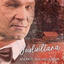 Marko Maunuksela: Tulkoon joulu (Live)