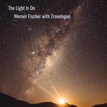 Werner Fischer with Travelogue: The Light Is On