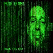Frank Krämer: Welcome to the Matrix