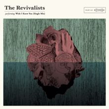 The Revivalists: Wish I Knew You (Single Mix) (Wish I Knew YouSingle Mix)