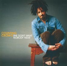Counting Crows: She Don't Want Nobody Near