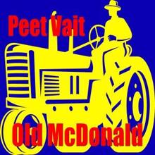 Peet Vait: Old Mcdonald
