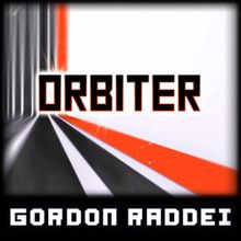 Gordon Raddei: Orbiter