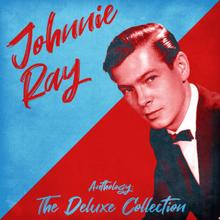Johnnie Ray: Anthology: The Deluxe Collection (Remastered)