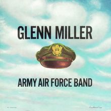 Glenn Miller & The Army Air Force Band: Song of the Volga Boatmen (Remastered 2001)