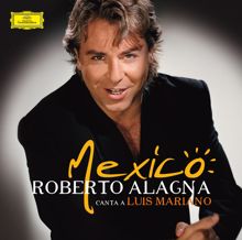 Roberto Alagna: Mexico : Roberto Alagna canta a Luis Mariano