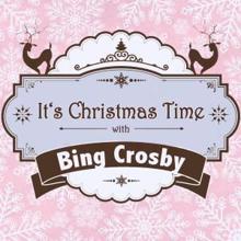 Bing Crosby: It's Christmas Time with Bing Crosby