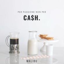 Malibu: Non per CA$H