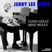 Jerry Lee Lewis: Good Golly Miss Molly (Remastered)