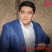 Xurshid Rasulov: Yonimda bo'ling