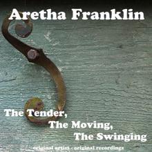Aretha Franklin: The Tender, the Moving, the Swinging