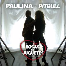 Paulina Rubio, Pitbull: Ni Rosas, Ni Juguetes (Dúo Con Pitbull - Mr 305 Remix)