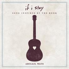 Abigail Wate: If I Stay (Song Inspired By The Book)