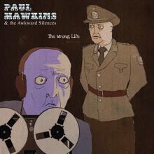 Paul Hawkins & The Awkward Silences: Of Course I Stole the Train