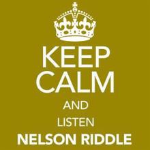 Nelson Riddle: Keep Calm and Listen Nelson Riddle