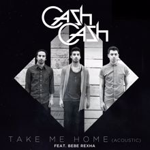 Cash Cash: Take Me Home (feat. Bebe Rexha) (Acoustic Version)