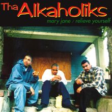Tha Alkaholiks: Mary Jane / Relieve Yourself