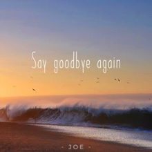 Joe: Say Goodbye Again