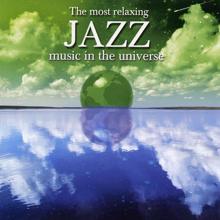 Various Artists: The Most Relaxing Jazz Music In The Universe