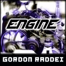 Gordon Raddei: Engine