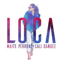 Maite Perroni: Loca (feat. Cali y El Dandee)